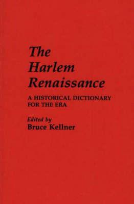 The Harlem Renaissance: A Historical Dictionary for the Era - Bruce Kellner - cover