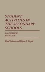 Student Activities in the Secondary Schools: A Handbook and Guide