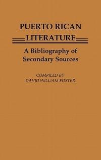 Puerto Rican Literature: A Bibliography of Secondary Sources - David William Foster - cover