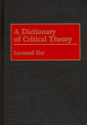 A Dictionary of Critical Theory - Leonard Orr - cover