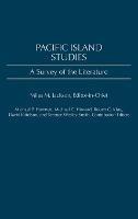 Pacific Island Studies: A Survey of the Literature