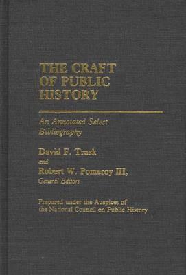 The Craft of Public History: An Annotated Select Bibliography - cover
