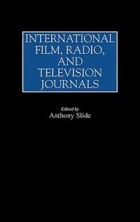International Film, Radio, and Television Journals - Anthony Slide - cover