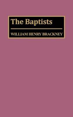 The Baptists - William H. Brackney - cover