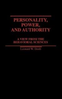 Personality, Power, and Authority: A View From the Behavioral Sciences - Leonard W. Doob - cover