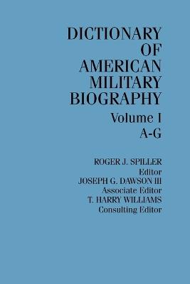 Dict Amer Military Biog V1 - Roger J. Spiller - cover