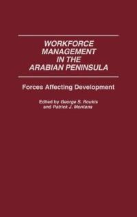 Workforce Management in the Arabian Peninsula: Forces Affecting Development - Patrick Montana,George Roukis - cover