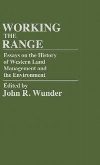 Working the Range: Essays on the History of Western Land Management and the Environment - J. R. Wunder - cover