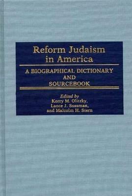 Reform Judaism in America: A Biographical Dictionary and Sourcebook - Kerry Olitzky,Marc Raphael,Lance J. Sussman - cover