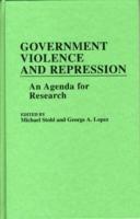 Government Violence and Repression: An Agenda for Research - George Lopez,Michael Stohl - cover