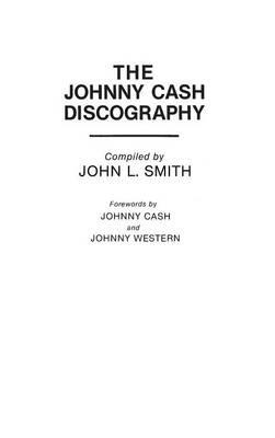 The Johnny Cash Discography - John L. Smith - cover