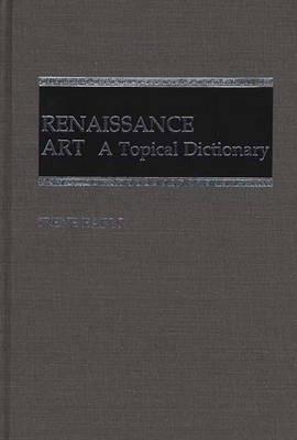 Renaissance Art: A Topical Dictionary - Irene Earls - cover