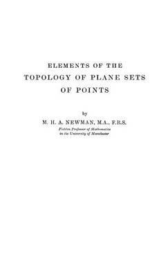 Elements of the Topology of Plane Sets of Points - M. H. A. Newman - cover