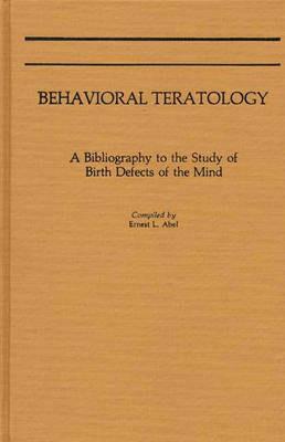 Behavioral Teratology: A Bibliography to the Study of Birth Defects of the Mind - cover