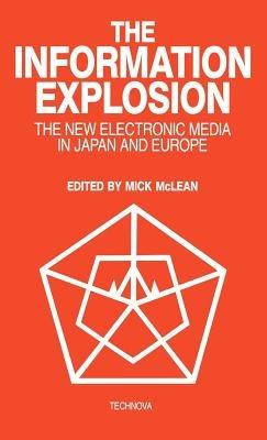 The Information Explosion: The New Electronic Media in Japan and Europe - cover