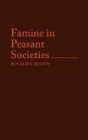Famine in Peasant Societies - Ronald E. Seavoy - cover