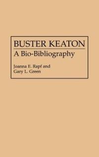 Buster Keaton: A Bio-Bibliography - Joanna Rapf - cover