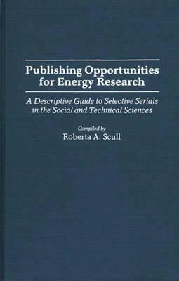 Publishing Opportunities for Energy Research: A Descriptive Guide to Selective Serials in the Social and Technical Sciences - cover