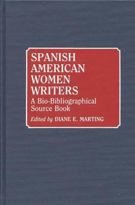 Spanish American Women Writers: A Bio-Bibliographical Source Book - Diane Marting - cover