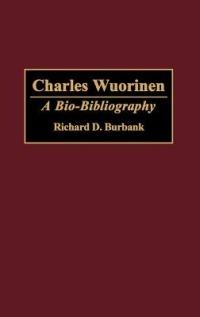 Charles Wuorinen: A Bio-Bibliography - Richard D. Burbank - cover