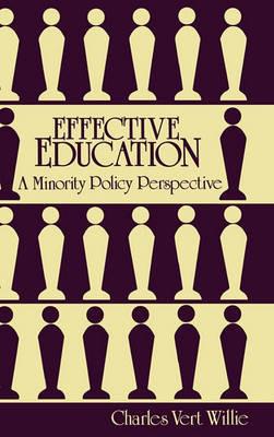 Effective Education: A Minority Policy Perspective - Charles V. Willie - cover