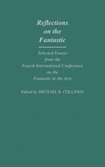 Reflections on the Fantastic: Selected Essays from the Fourth International Conference on the Fantastic in the Arts