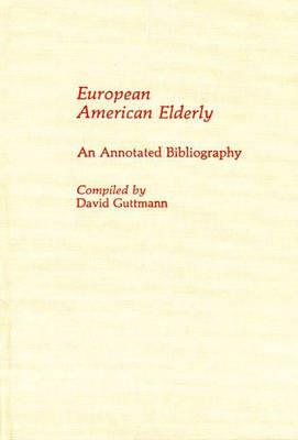European American Elderly: An Annotated Bibliography - David Guttmann - cover