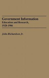 Government Information: Education and Research, 1928-1986 - John Richardson - cover