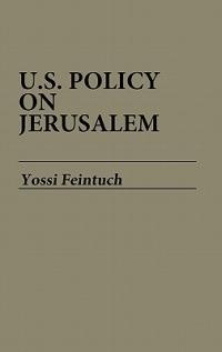 U.S. Policy on Jerusalem - Yossi Feintuch - cover