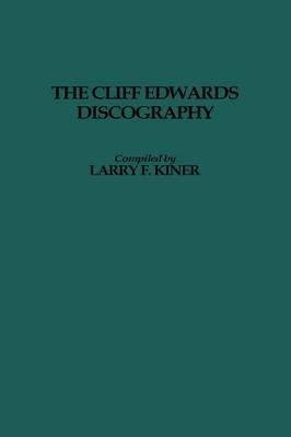The Cliff Edwards Discography. - Larry Kiner - cover