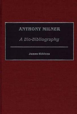 Anthony Milner: A Bio-Bibliography - James Siddons - cover