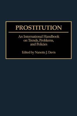 Prostitution: An International Handbook on Trends, Problems, and Policies - Nanette J. Davis - cover