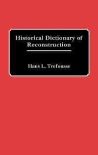 Historical Dictionary of Reconstruction - Hans Trefousse - cover