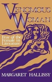 Venomous Woman: Fear of the Female in Literature - Margaret Hallissy - cover