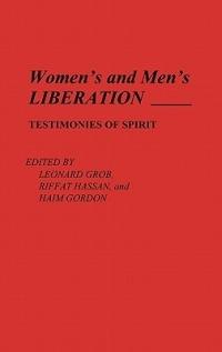 Women's and Men's Liberation: Testimonies of Spirit - Haim Gordon,Leonard M. Grob,Riffat Hassan - cover