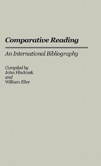 Comparative Reading: An International Bibliography - Betty J. Eller,John Hladczuk - cover