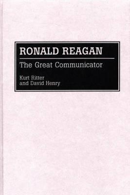 Ronald Reagan: The Great Communicator - David Henry,Kurt Ritter - cover