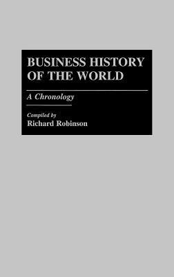 Business History of the World: A Chronology - Richard Robinson - cover