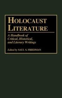Holocaust Literature: A Handbook of Critical, Historical, and Literary Writings - Saul S. Friedman - cover