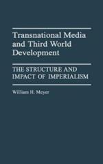 Transnational Media and Third World Development: The Structure and Impact of Imperialism