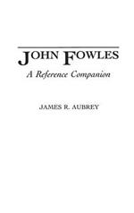 John Fowles: A Reference Companion