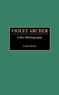 Violet Archer: A Bio-Bibliography - Linda Hartig - cover