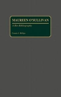 Maureen O'Sullivan: A Bio-Bibliography - Connie J. Billips - cover