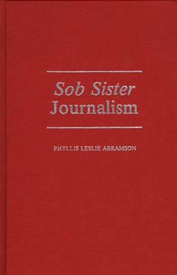 Sob Sister Journalism - Phyllis Abramson - cover