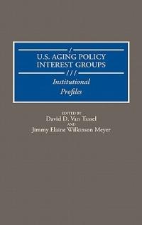 U.S. Aging Policy Interest Groups: Institutional Profiles - Jimmy Meyer,David Vantassel - cover