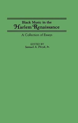 Black Music in the Harlem Renaissance: A Collection of Essays - Samuel A. Floyd - cover