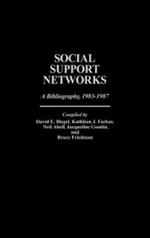 Social Support Networks: A Bibliography, 1983-1987