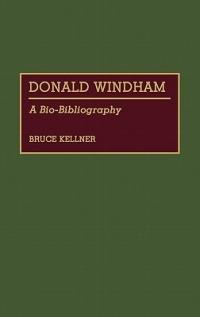 Donald Windham: A Bio-Bibliography - Bruce Kellner - cover