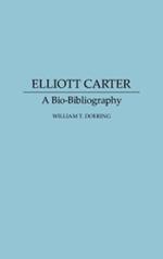 Elliott Carter: A Bio-Bibliography