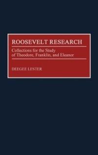 Roosevelt Research: Collections for the Study of Theodore, Franklin, and Eleanor - Doris Lester - cover